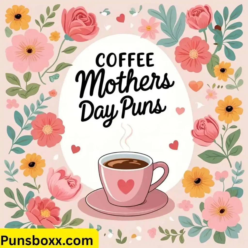 Coffee Mothers Day Puns
