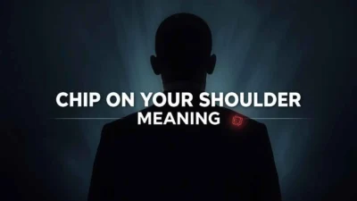 Chip on Your Shoulder Meaning