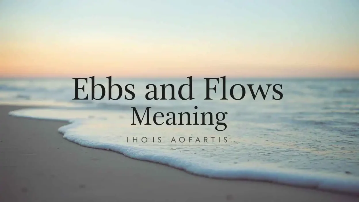 Ebbs and Flows Meaning