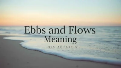 Ebbs and Flows Meaning