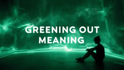 Greening Out Meaning